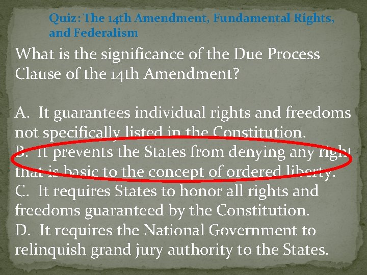 Quiz: The 14 th Amendment, Fundamental Rights, and Federalism What is the significance of