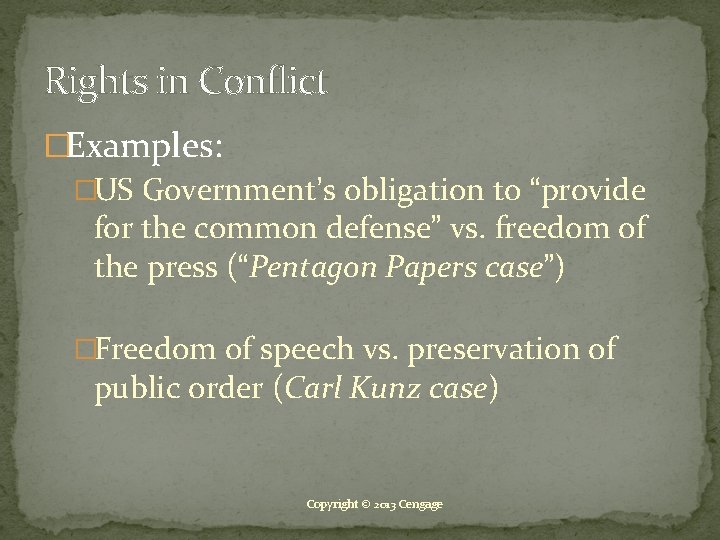 Rights in Conflict �Examples: �US Government’s obligation to “provide for the common defense” vs.
