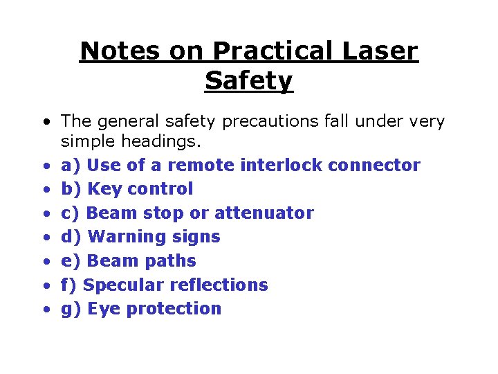 Notes on Practical Laser Safety • The general safety precautions fall under very simple Notes on Practical Laser Safety • The general safety precautions fall under very simple