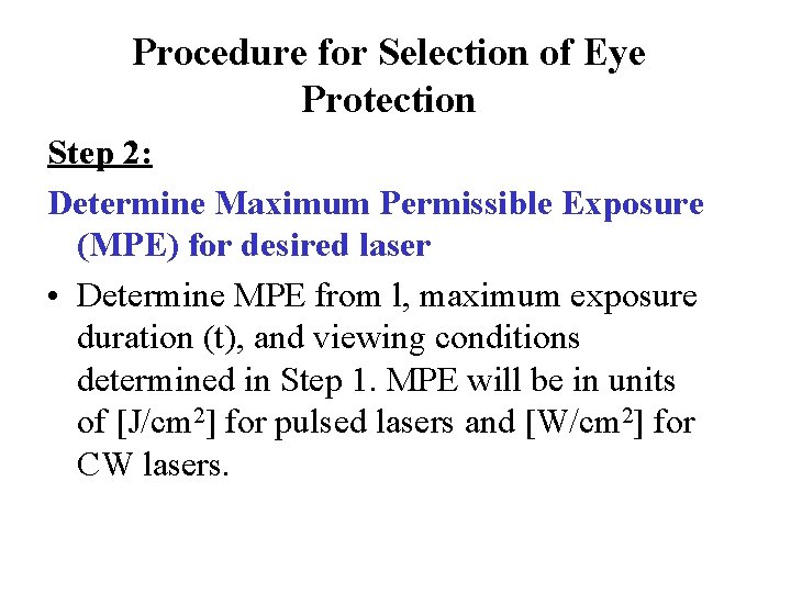 Procedure for Selection of Eye Protection Step 2: Determine Maximum Permissible Exposure (MPE) for Procedure for Selection of Eye Protection Step 2: Determine Maximum Permissible Exposure (MPE) for