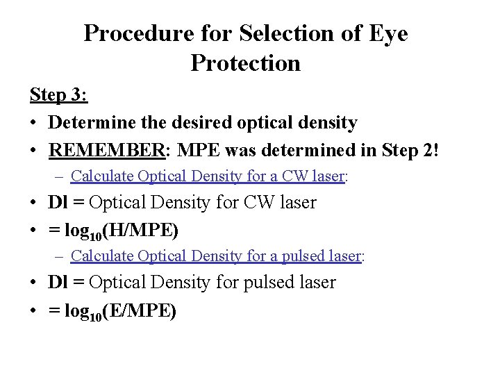 Procedure for Selection of Eye Protection Step 3: • Determine the desired optical density Procedure for Selection of Eye Protection Step 3: • Determine the desired optical density