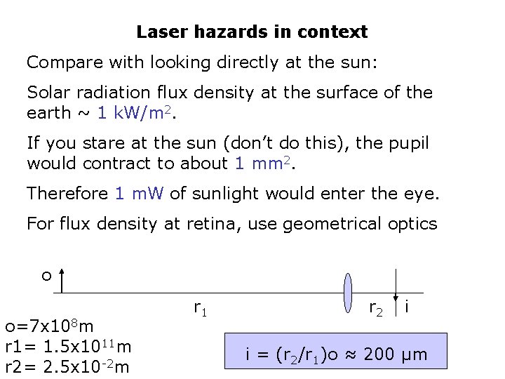 Laser hazards in context Compare with looking directly at the sun: Solar radiation flux Laser hazards in context Compare with looking directly at the sun: Solar radiation flux