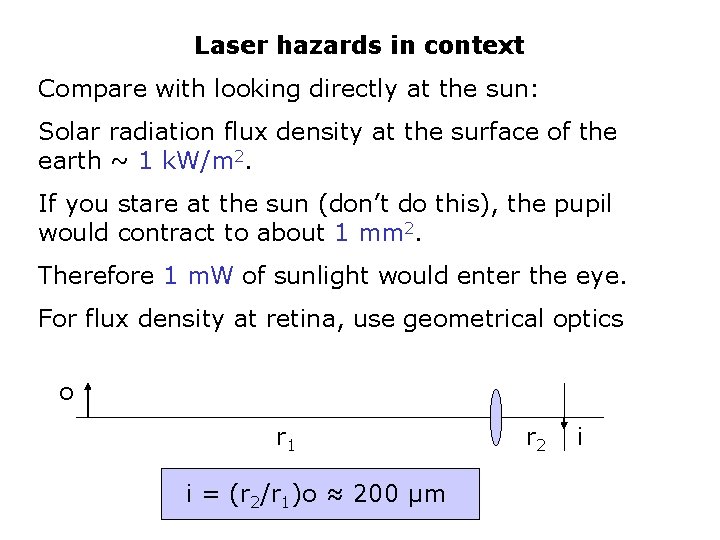 Laser hazards in context Compare with looking directly at the sun: Solar radiation flux Laser hazards in context Compare with looking directly at the sun: Solar radiation flux