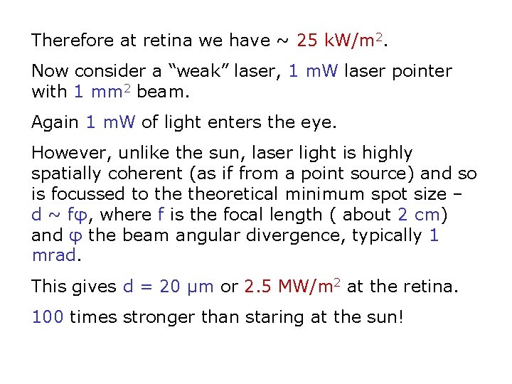 Therefore at retina we have ~ 25 k. W/m 2. Now consider a “weak” Therefore at retina we have ~ 25 k. W/m 2. Now consider a “weak”