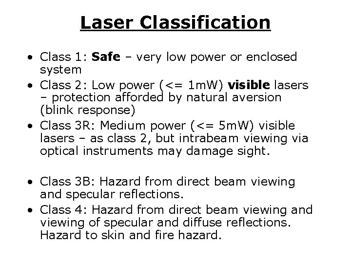 Laser Classification • Class 1: Safe – very low power or enclosed system • Laser Classification • Class 1: Safe – very low power or enclosed system •