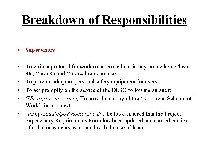 Breakdown of Responsibilities • Supervisors • To write a protocol for work to be Breakdown of Responsibilities • Supervisors • To write a protocol for work to be