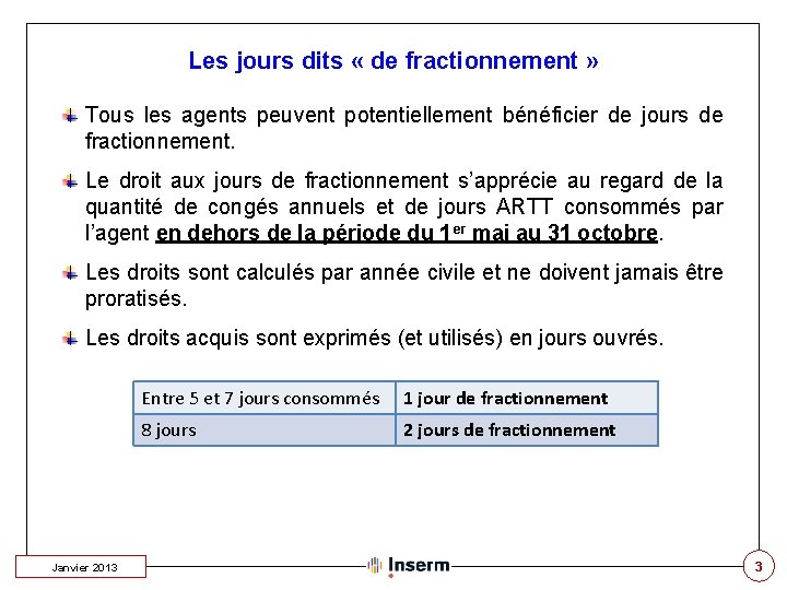 Les jours dits « de fractionnement » Tous les agents peuvent potentiellement bénéficier de