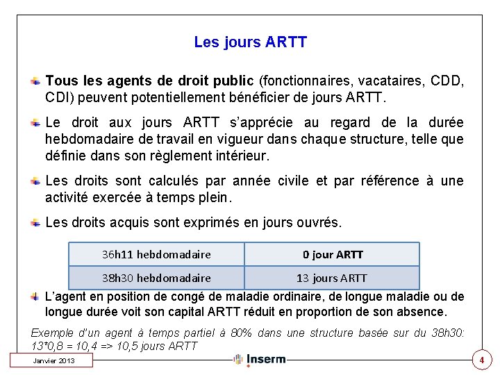 Les jours ARTT Tous les agents de droit public (fonctionnaires, vacataires, CDD, CDI) peuvent