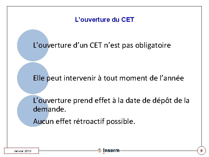 L’ouverture du CET L’ouverture d’un CET n’est pas obligatoire Elle peut intervenir à tout