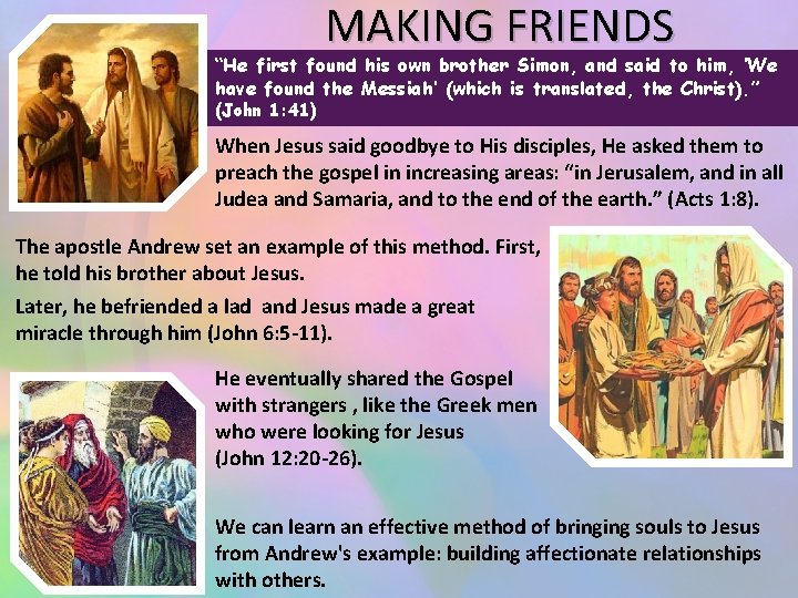 MAKING FRIENDS “He first found his own brother Simon, and said to him, ‘We