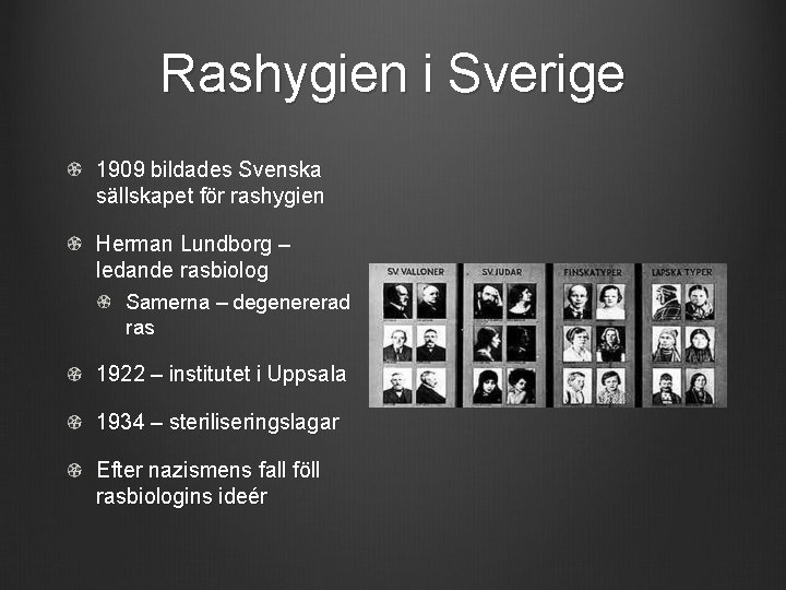 Rashygien i Sverige 1909 bildades Svenska sällskapet för rashygien Herman Lundborg – ledande rasbiolog