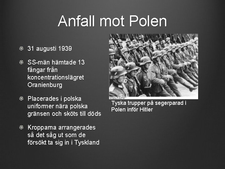 Anfall mot Polen 31 augusti 1939 SS-män hämtade 13 fångar från koncentrationslägret Oranienburg Placerades