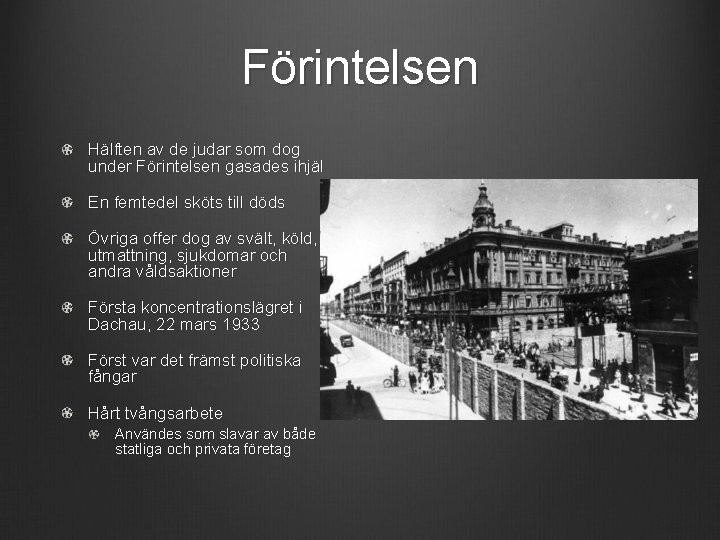 Förintelsen Hälften av de judar som dog under Förintelsen gasades ihjäl En femtedel sköts