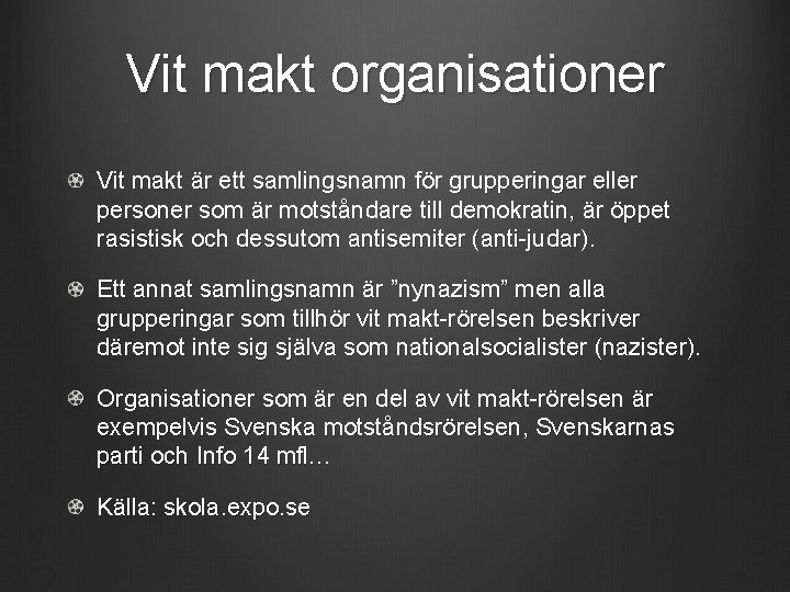 Vit makt organisationer Vit makt är ett samlingsnamn för grupperingar eller personer som är