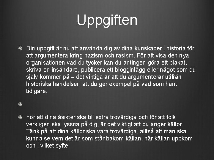 Uppgiften Din uppgift är nu att använda dig av dina kunskaper i historia för