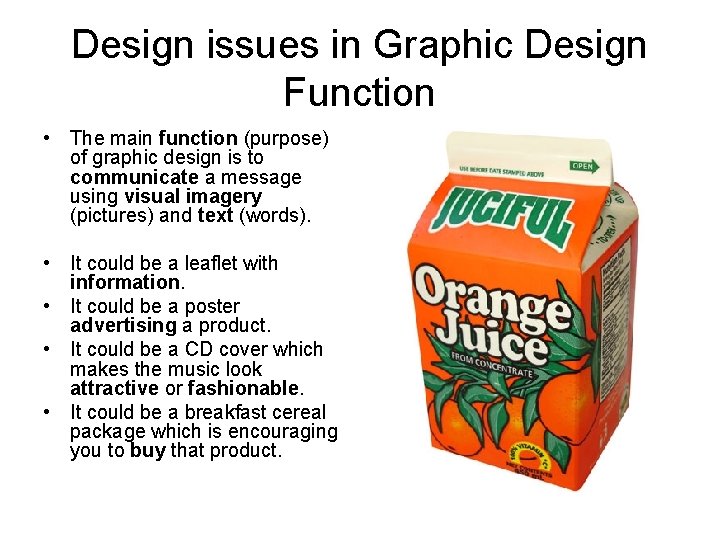 Design issues in Graphic Design Function • The main function (purpose) of graphic design