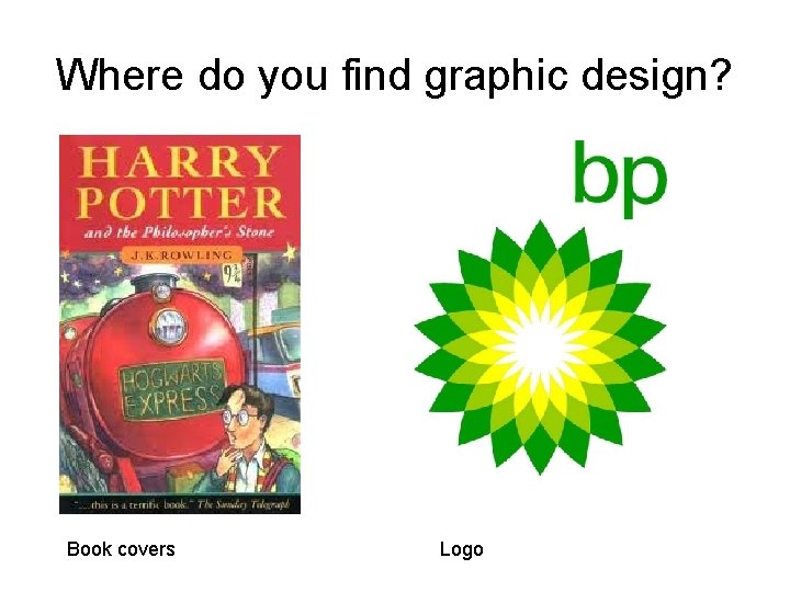 Where do you find graphic design? Book covers Logo 