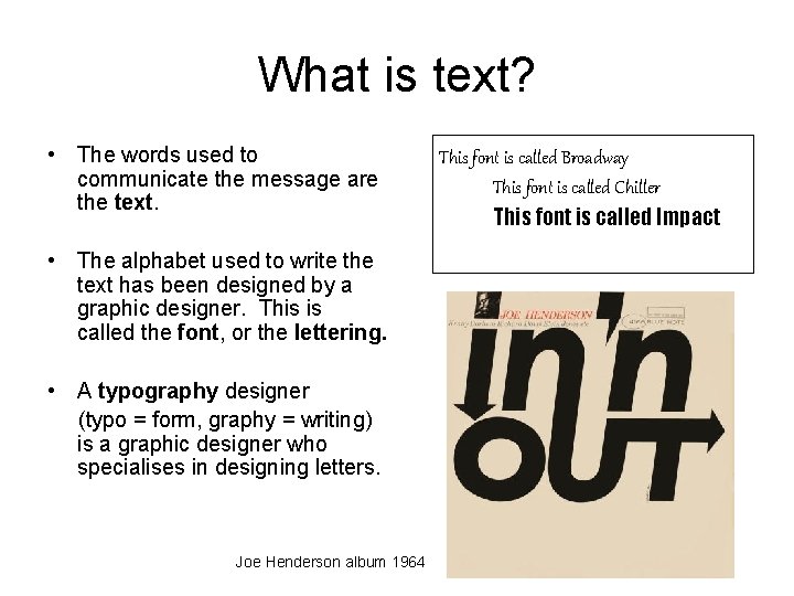 What is text? • The words used to communicate the message are the text.