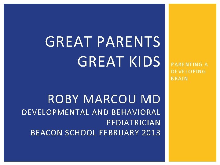 GREAT PARENTS GREAT KIDS ROBY MARCOU MD DEVELOPMENTAL AND BEHAVIORAL PEDIATRICIAN BEACON SCHOOL FEBRUARY