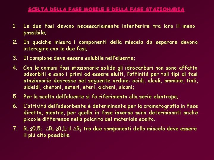 SCELTA DELLA FASE MOBILE E DELLA FASE STAZIONARIA 1. Le due fasi devono necessariamente SCELTA DELLA FASE MOBILE E DELLA FASE STAZIONARIA 1. Le due fasi devono necessariamente