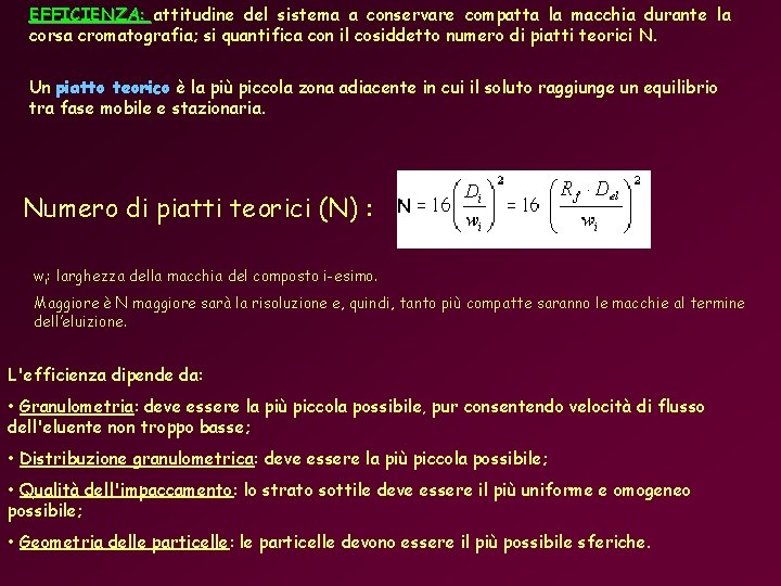 EFFICIENZA: attitudine del sistema a conservare compatta la macchia durante la corsa cromatografia; si EFFICIENZA: attitudine del sistema a conservare compatta la macchia durante la corsa cromatografia; si