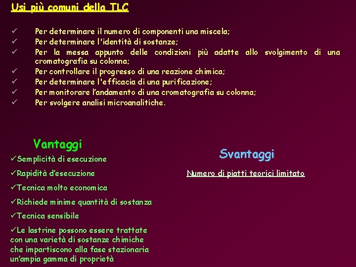 Usi più comuni della TLC ü ü ü ü Per determinare il numero di