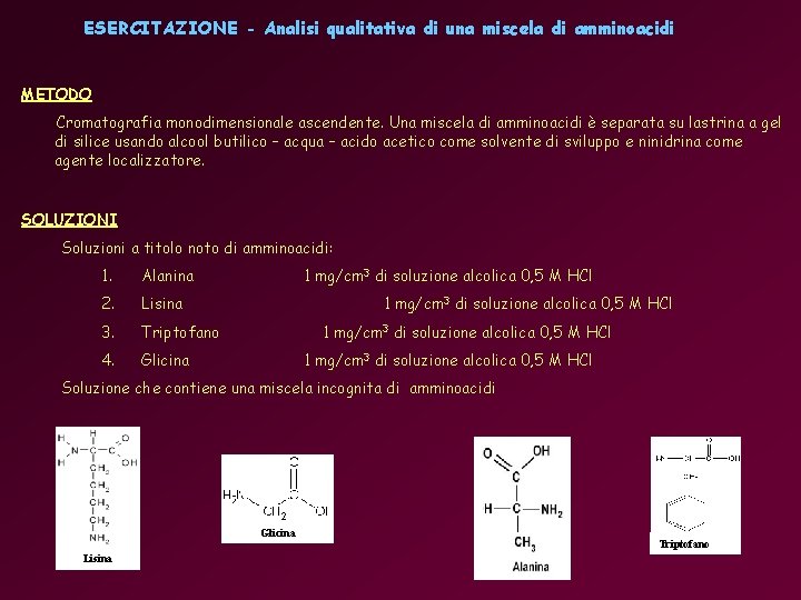 ESERCITAZIONE - Analisi qualitativa di una miscela di amminoacidi METODO Cromatografia monodimensionale ascendente. Una