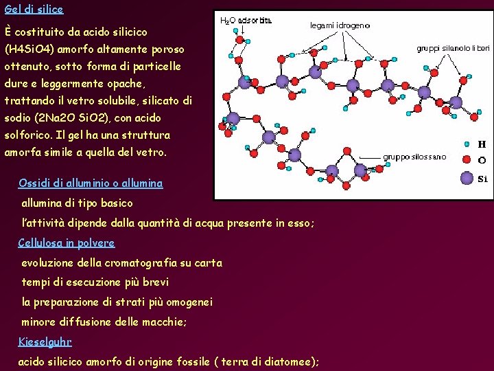 Gel di silice È costituito da acido silicico (H 4 Si. O 4) amorfo Gel di silice È costituito da acido silicico (H 4 Si. O 4) amorfo