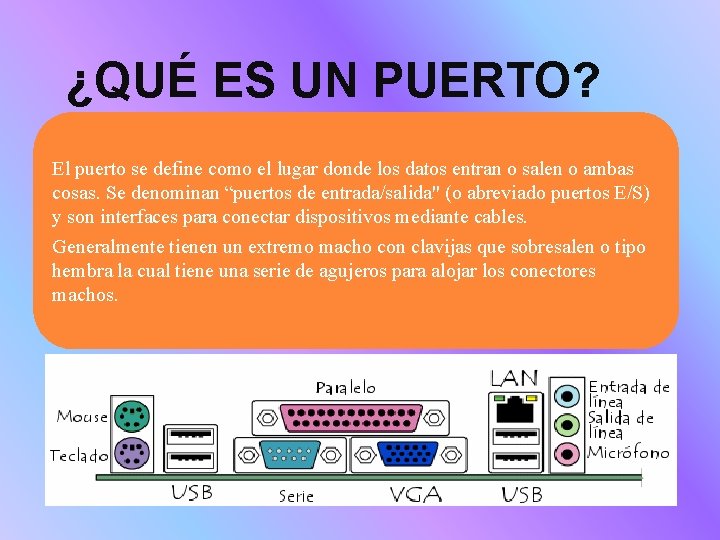 ¿QUÉ ES UN PUERTO? El puerto se define como el lugar donde los datos