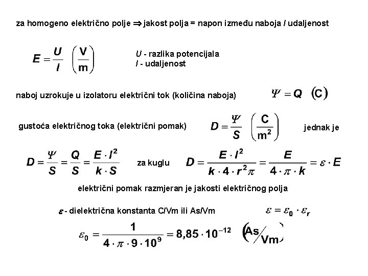 za homogeno električno polje jakost polja = napon između naboja / udaljenost U -