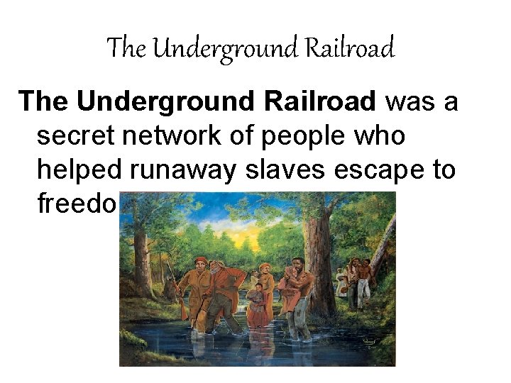 The Underground Railroad was a secret network of people who helped runaway slaves escape