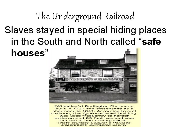 The Underground Railroad Slaves stayed in special hiding places in the South and North