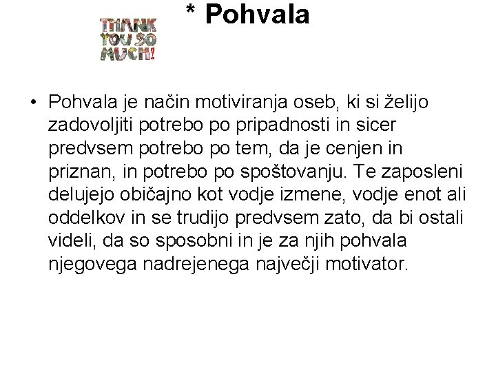 * Pohvala • Pohvala je način motiviranja oseb, ki si želijo zadovoljiti potrebo po