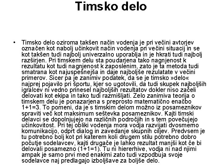 Timsko delo • Timsko delo oziroma takšen način vodenja je pri večini avtorjev označen