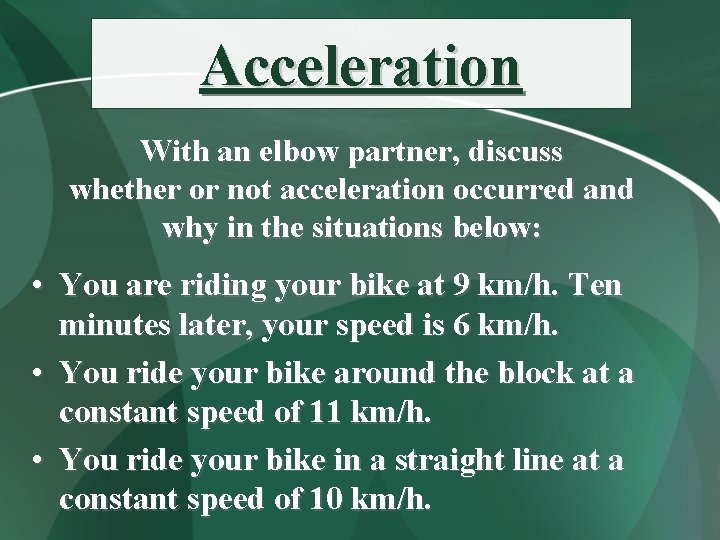 Acceleration With an elbow partner, discuss whether or not acceleration occurred and why in