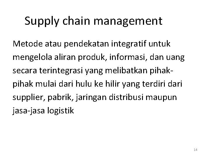 Supply chain management Metode atau pendekatan integratif untuk mengelola aliran produk, informasi, dan uang