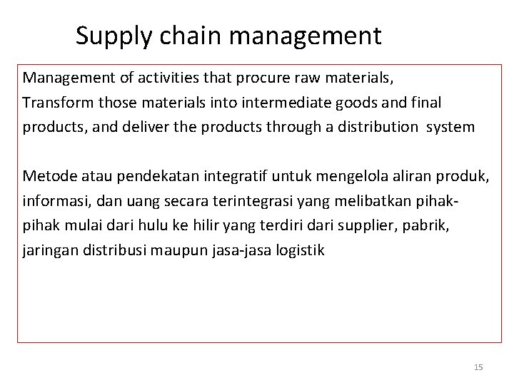 Supply chain management Management of activities that procure raw materials, Transform those materials into