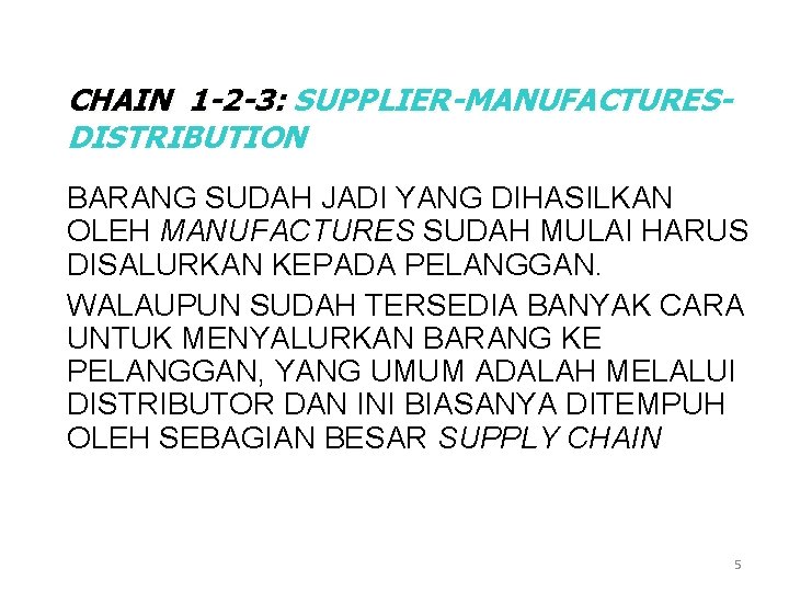 CHAIN 1 -2 -3: SUPPLIER-MANUFACTURESDISTRIBUTION BARANG SUDAH JADI YANG DIHASILKAN OLEH MANUFACTURES SUDAH MULAI