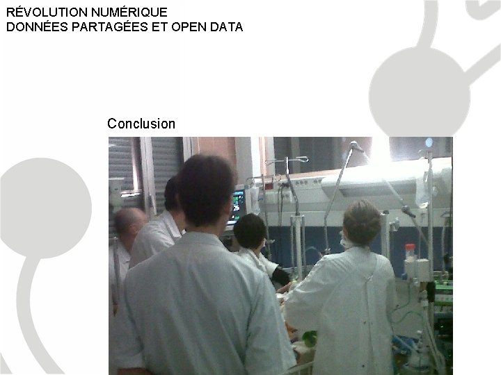 RÉVOLUTION NUMÉRIQUE DONNÉES PARTAGÉES ET OPEN DATA Conclusion 