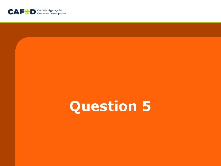 Question 5 Question 5