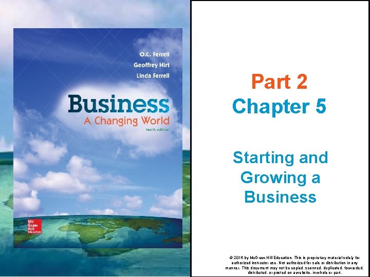 Part 2 Chapter 5 Starting and Growing a Business © 2016 by Mc. Graw-Hill