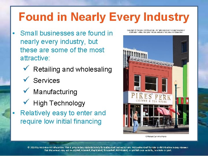 Found in Nearly Every Industry • Small businesses are found in nearly every industry,