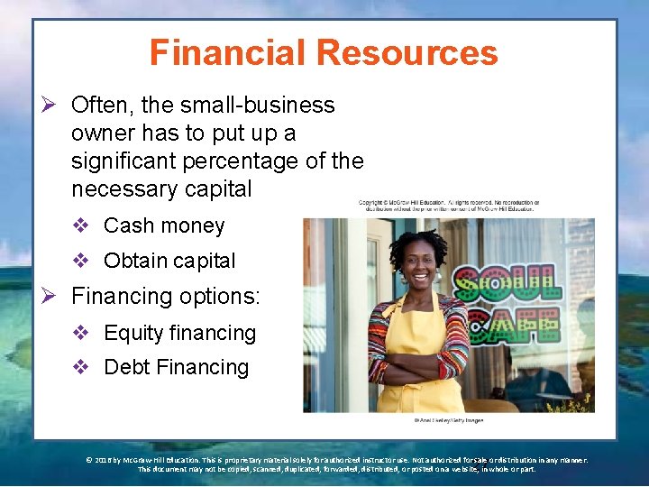 Financial Resources Ø Often, the small-business owner has to put up a significant percentage