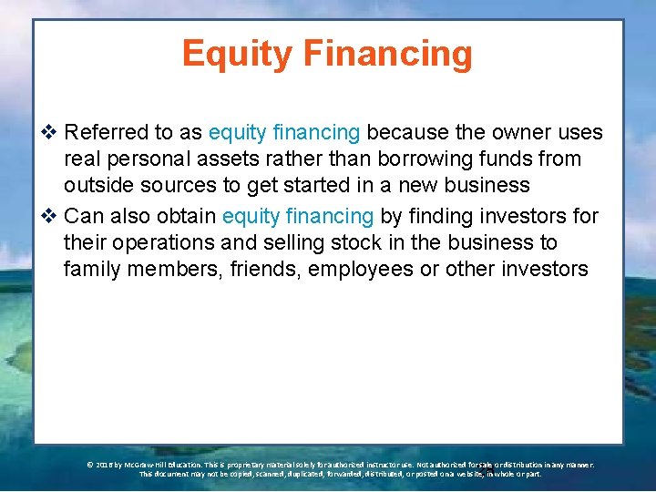 Equity Financing v Referred to as equity financing because the owner uses real personal
