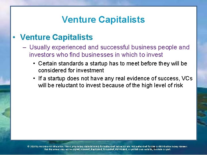 Venture Capitalists • Venture Capitalists – Usually experienced and successful business people and investors