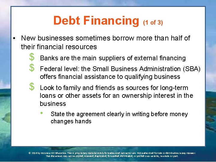 Debt Financing (1 of 3) • New businesses sometimes borrow more than half of