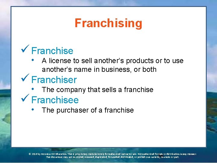 Franchising ü Franchise • A license to sell another’s products or to use another’s