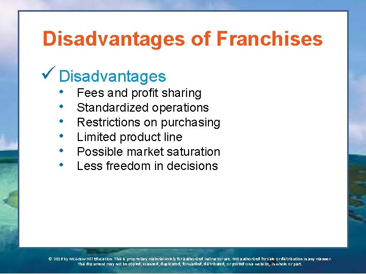 Disadvantages of Franchises ü Disadvantages • • • Fees and profit sharing Standardized operations