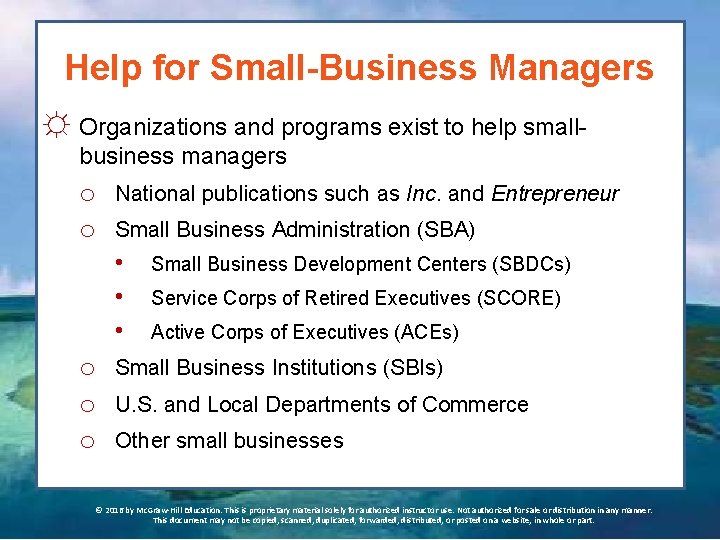 Help for Small-Business Managers ☼ Organizations and programs exist to help smallbusiness managers o