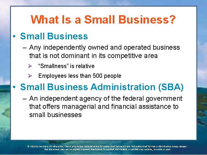 What Is a Small Business? • Small Business – Any independently owned and operated